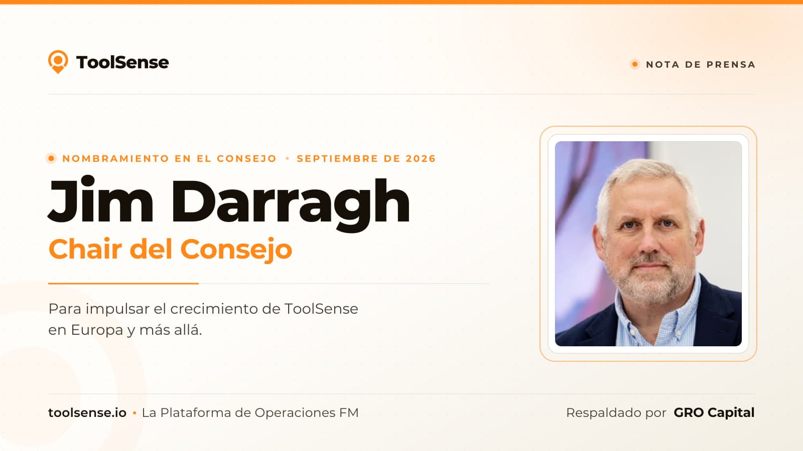 Nombramiento en el Consejo, septiembre de 2026: Jim Darragh, Chair del Consejo de ToolSense. Respaldado por GRO Capital.